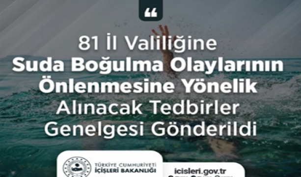 Suda Boğulma Olaylarının Önlenmesine Yönelik Alınacak Tedbirler Genelgesi Gönderildi