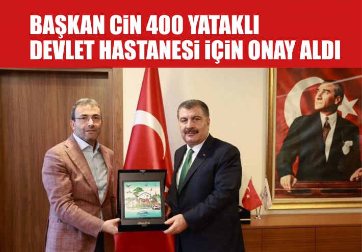 Başkan Cin 400 Yataklı Devlet Hastanesi için Onay Aldı