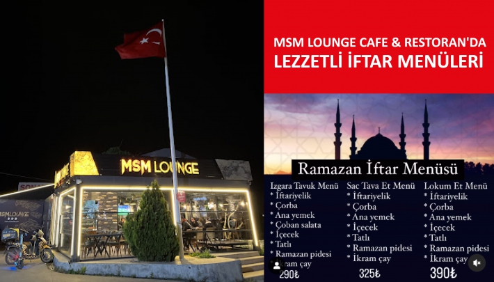 MSM LOUNGE Cafe & Restoran’da Lezzetli İftar Menüleri