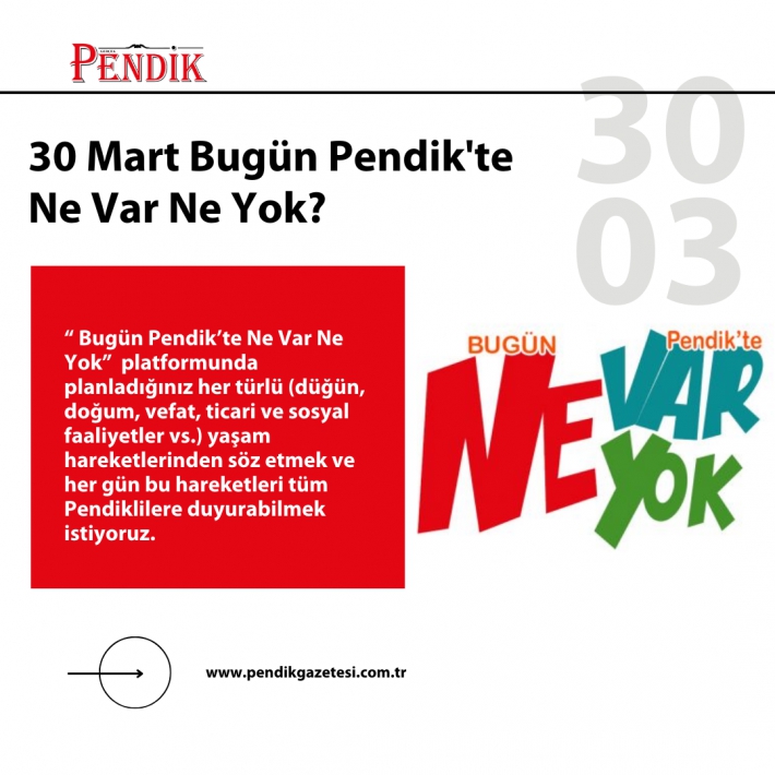 30 Mart Bugün Pendik’te Ne Var Ne Yok?