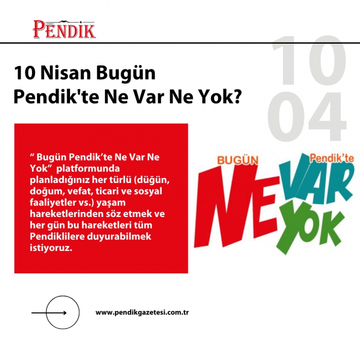 10 Nisan Bugün Pendik’te Ne Var Ne Yok?