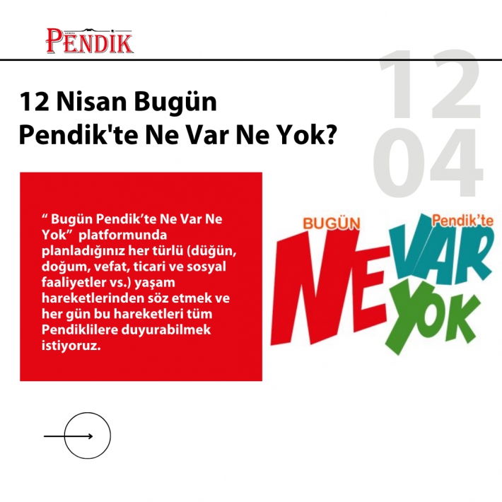 12 Nisan Bugün Pendik’te Ne Var Ne Yok?