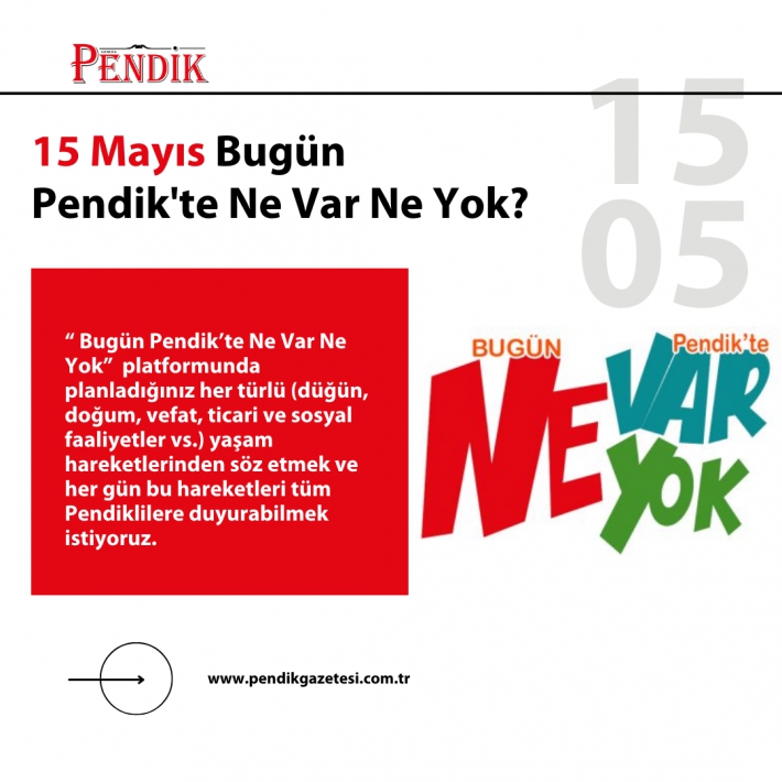 15 Mayıs Bugün Pendik’te Ne Var Ne Yok?