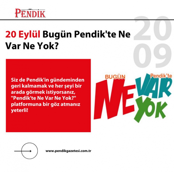 20 Eylül Bugün Pendik’te Ne Var Ne Yok?