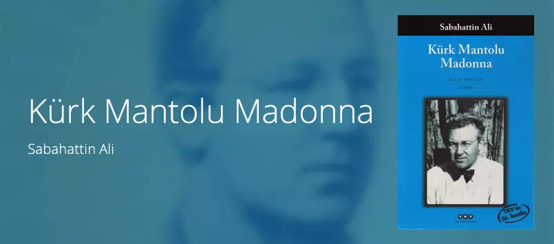 <strong>Kürk Mantolu Madonna Kitap Özeti, Kürk Mantolu Madonna Ne Anlatıyor</strong>