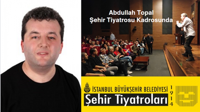 Abdullah Topal Şehir Tiyatrosu'nun Sanatçı Kadrosunda