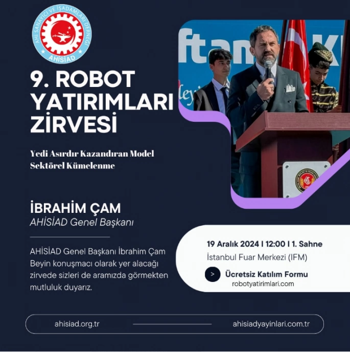 AHİSİAD Başkanı İbrahim Çam, 9. Robot Yatırımları Zirvesinde Yer Alacak 