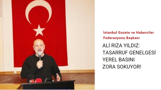Ali Rıza Yıldız: Tasarruf Genelgesi Yerel Basını Zora Sokuyor!