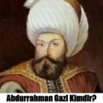 Aydos Kalesi’nin Fatihi: Abdurrahman Gazi