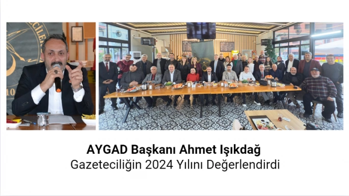 AYGAD Başkanı Ahmet Işıkdağ Gazeteciliğin 2024 Yılını Değerlendirdi