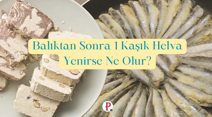 Balıktan Sonra 1 Kaşık Helva Yenirse Ne Olur?