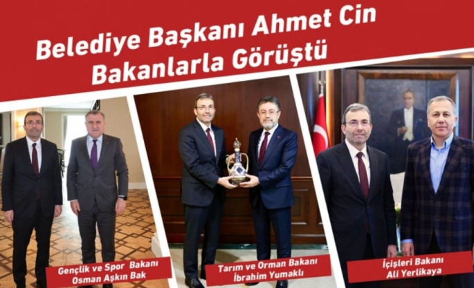 Başkan Ahmet Cin’den Ankara’da Bakanlara Ziyaret