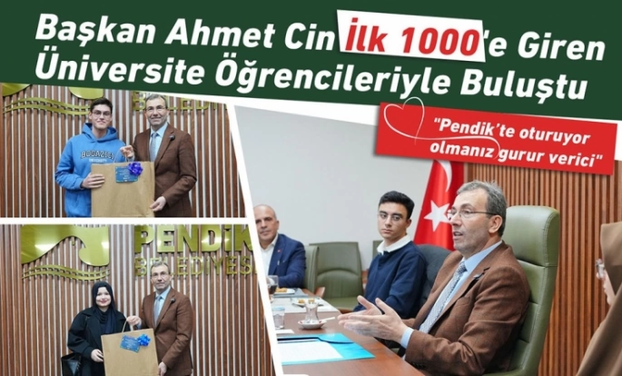 Başkan Ahmet Cin İlk 1.000'e Giren Pendikli Öğrencilerle Buluştu