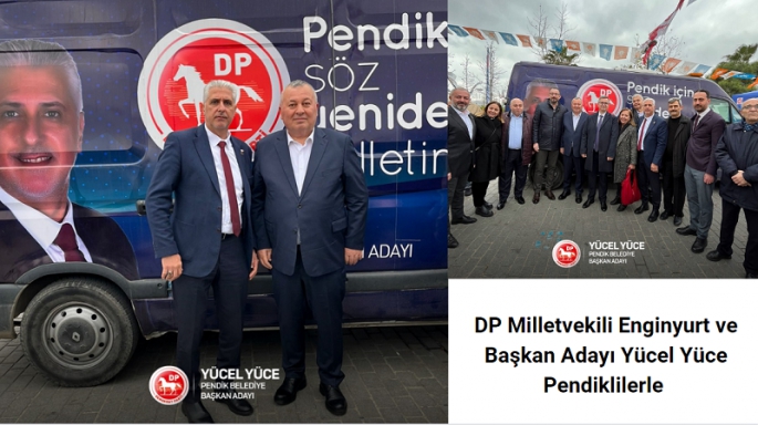 DP Milletvekili Enginyurt ve Başkan Adayı Yücel Yüce Pendiklilerle 