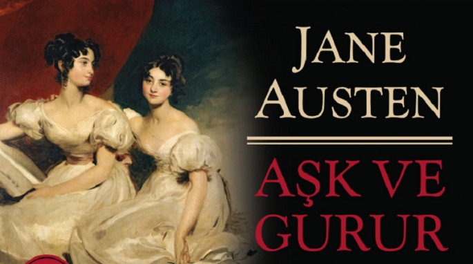 Jane Austen'ın ‘Aşk ve Gurur’ Romanı Ne Anlatıyor, Konusu, Özeti