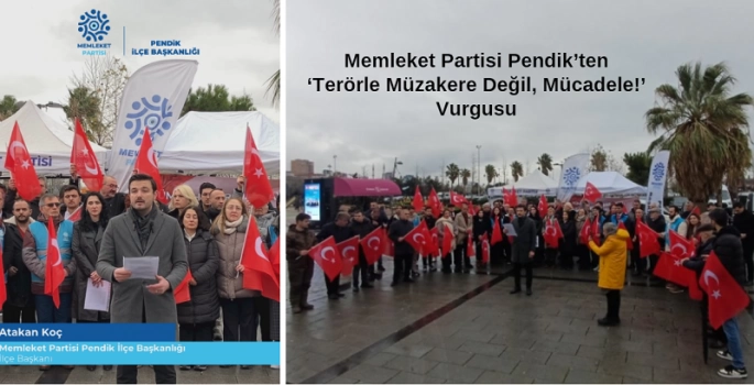 Memleket Partisi Pendik’ten ‘Terörle Müzakere Değil, Mücadele!’ Vurgusu