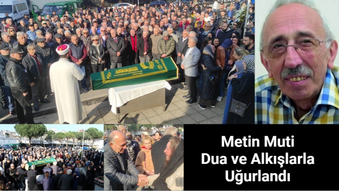 Metin Muti Dua ve Alkışlarla Uğurlandı