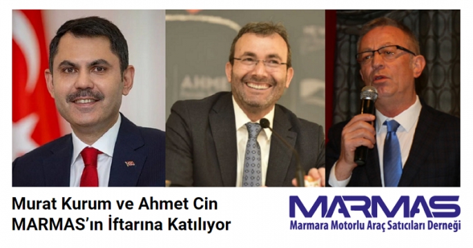 Murat Kurum ve Ahmet Cin MARMAS’ın İftarına Katılıyor