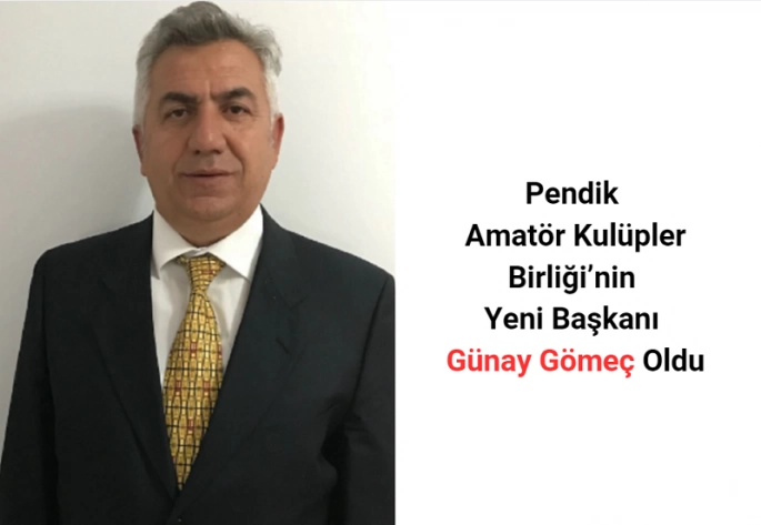 Pendik Amatör Kulüpler Birliği’nin Yeni Başkanı Günay Gömeç Oldu