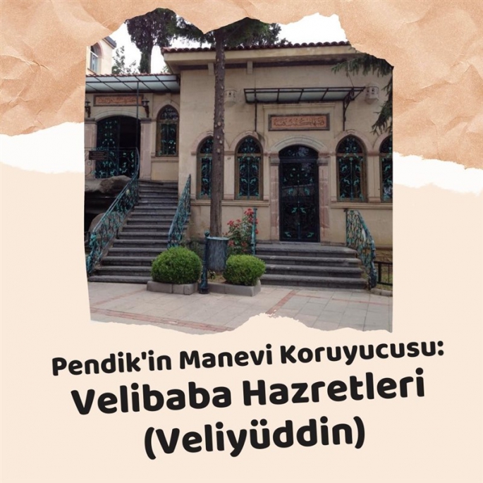 Pendik’in Manevi Koruyucusu: Velibaba Hazretleri (Veliyüddin)