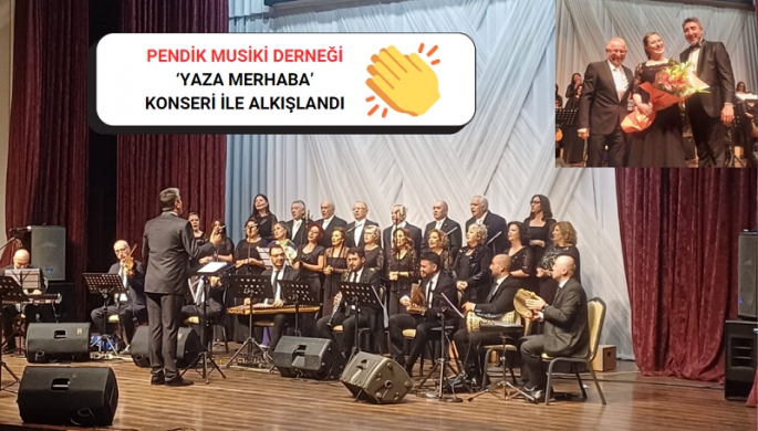 Pendik Musiki Derneği ‘Yaza Merhaba’ Konseri ile Alkışlandı