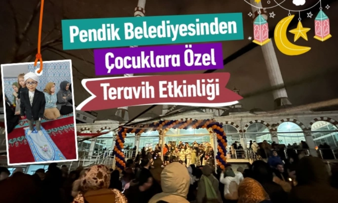 Pendik’te Çocuklara Özel Teravih Etkinliği