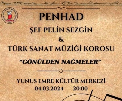 PENHAD’tan “GÖNÜLDEN NAĞMELER” KONSERİ 4 MART AKŞAMI YUNUS EMRE KM’de