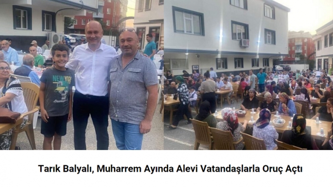 Tarık Balyalı, Muharrem Ayında Alevi Vatandaşlarla Oruç Açtı