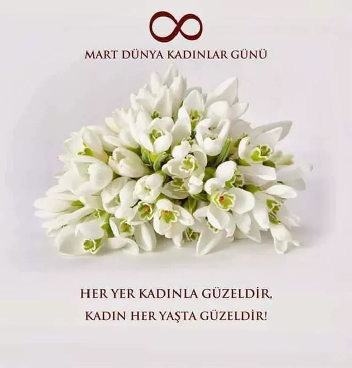 8 mart dünya kadınlar günü
her yer kadınla güzeldir
kadın her yaşta güzeldir